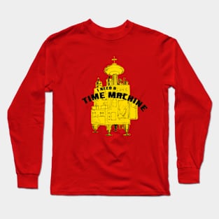 I Need a Time Machine Long Sleeve T-Shirt